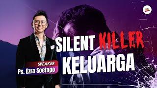 Silent Killer Keluarga - Ps. Ezra Soetopo