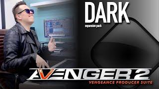 Vengeance Producer Suite - Avenger DARK Expansion Walkthrough with Bartek