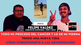 Ep#42 | Vencí el cáncer, perdí una pierna, hoy soy creador de contenido | Felipe Valdez(Pipe y Nico)