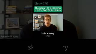 The Secret to Becoming a CFO Soft Skills Matter