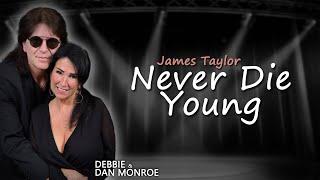 "Never Die Young" Debbie & Dan Monroe (2025) James Taylor