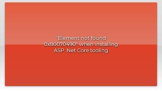 "Element not found 0x80070490" when installing ASP .Net Core tooling
