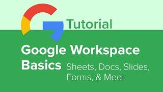 Google Workspace Basics: Sheets, Docs, Slides, Forms, and Meet Tutorial