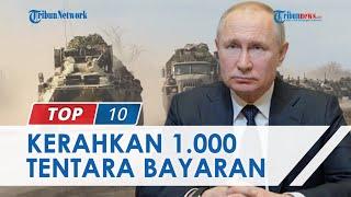 Rusia Disebut akan Kerahkan 1.000 Tentara Bayaran ke Medan Perang, Ukraina Semakin Terdesak?