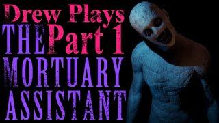 Drew Plays - The Mortuary Assistant - Part 1