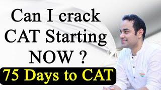 Can I crack CAT Starting NOW ? - 75 Days to CAT