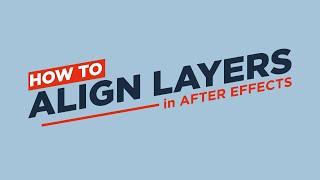 How to align layers in After Effects | Align Tool in After Effects | Adobe Tutorials