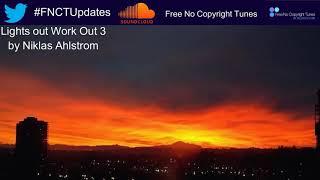 Lights Out Work Out 3 by Niklas Ahlström (Free No Copyright Tunes Release)