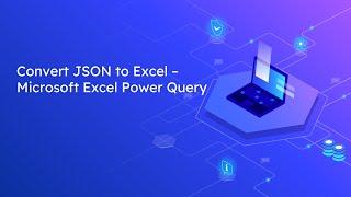 Convert JSON to Excel - Microsoft Excel Power Query