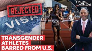 Trump Administration Imposes Lifetime Visa Ban on Transgender Athletes | Firstpost America | N18G