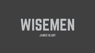 James Blunt - Wisemen (Lyrics)