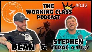The Working Class Podcast #042 - Travelling with Tupac with Dean Mc & Stephen ‘Tupac’ O Reilly