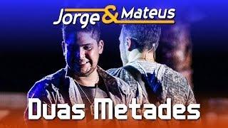 Jorge & Mateus - Duas Metades - [DVD Ao Vivo em Jurerê] - (Clipe Oficial)