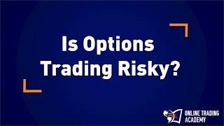 Online Trading Academy: Is options trading risky?