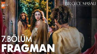 Bir Gece Masalı 7. Bölüm Fragman | "Bu evde Kürşat Kilimci'nin kızına yer yok!"  @atvturkiye