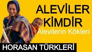 ALEVİLER KİMDİR ( Alevilik Nedir, Aleviliğin Kökeni, Alevi Tarihi, Horasan Türkleri )