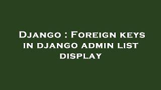 Django : Foreign keys in django admin list display