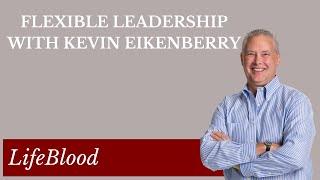 Flexible Leadership with Kevin Eikenberry