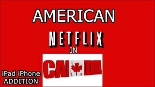 American Netflix on iPad or iPhone in Canada - ios