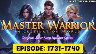 Master Worrior In Cultivation World Ep-1731-1740#novelstory #superyoddhapocketfm