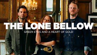 The Lone Bellow - Green Eyes and A Heart of Gold | NAKED NOISE SESSION