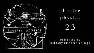 Theatre Physics 2016 presented by Bethany Lutheran College