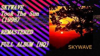 SKYWAVE - Took The Sun (1998) - FULL ALBUM (Balanced//Enhanced//Equalized) - Remastered