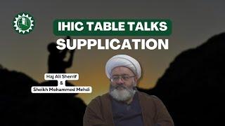 "SUPPLICATION" - IHIC Table Talks - LIVE with Sheikh Mohammed Mehdi