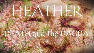 Around the Grove ~ HEATHER ~ Death, MORRIGAN and the DAGDA