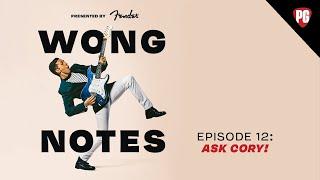 Wong Notes Episode 12: Ask Cory!