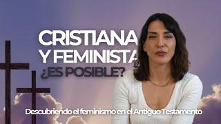 Ser CRISTIANA y FEMINISTA... ¿es posible?