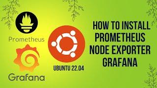 Installation of Prometheus, Node Exporter, and Grafana on Ubuntu 22.04 (2023 Guide)