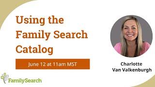 Using the  Family Search Catalog