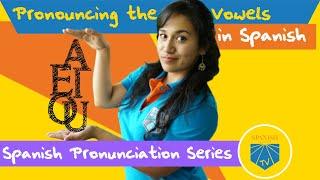 A E I O U - Practice and Learn How to Pronounce Vowels in Spanish!