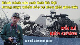 907 Hồi ký biên cương - Đặng Đình Thịnh (bản đầy đủ)