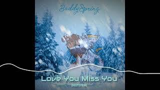 Love You Miss You - BaddySpring