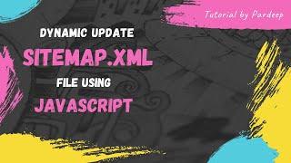 How to create script to update Sitemap.xml using Javascript.