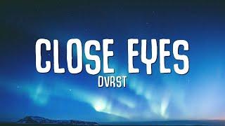 DVRST - Close Eyes (Lyrics)