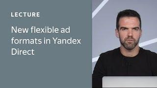 New flexible ad formats in Yandex Direct