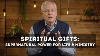 Supernatural Power for Life and Ministry -- Sam Storms -- Understanding Spiritual Gifts, Session 1