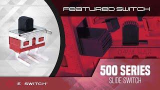 E-Switch Featured Switch: 500 Series Miniature Slide Switch