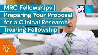 MRC Fellowships | Preparing Your Proposal for a Clinical Research Training Fellowship