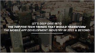 Top 5 Tech Trends That would Transform the Mobile App Development Industry