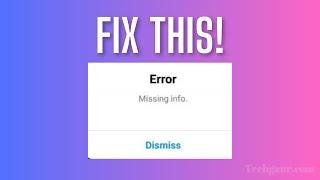 3 Ways To Fix “Error Missing Info” On Instagram