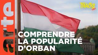 Hongrie : pourquoi Orban est-il si populaire ? | Tracks East | ARTE