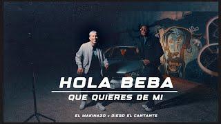 El Makinazo, Diego El Cantante - Hola Beba / Que Quieres De Mi (Video Oficial)