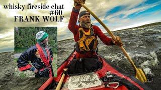 Whisky Fireside Chat #60 - Frank Wolf, Top Canadian Adventurer