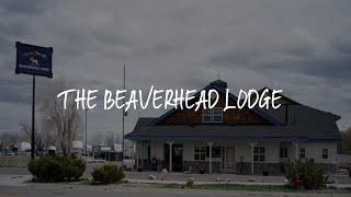 The Beaverhead Lodge Review - Dillon , United States of America