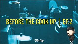 Before The Cook Up | EP.2 | Theisy & ChanSe NFO