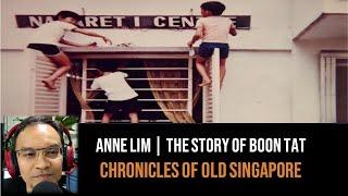 Chronicles of Old Singapore | Anne Lim – The Story of Boon Tat